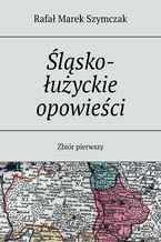 Okładka - Śląsko-łużyckie opowieści - Rafał Szymczak