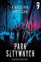 Okładka - Park sztywnych - Karolina Antczak