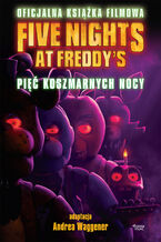 Okładka - Five Nights at Freddy's. Pięć koszmarnych nocy. Oficjalna książka filmowa - Scott Cawthon