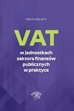 Okładka - VAT w jednostkach sektora finansów publicznych w praktyce - Marta Banach