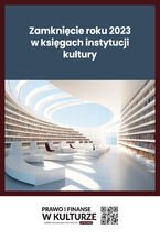 Okładka - Zamknięcie roku 2023 w księgach instytucji kultury - Katarzyna Trzpioła