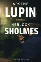 Arsene Lupin (Tom 2). Arsene Lupin kontra Herlock Sholmes