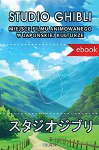 Okładka - Studio Ghibli. Miejsce filmu animowanego w japońskiej kulturze - Joanna Zaremba-Penk, Marcin Lisiecki