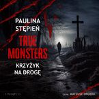 Krzyżyk na drogę. True Monsters