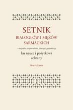 Okładka - Setnik białogłów i mężów sarmackich - statystów, wojowników, pisarzy i gospodarzy ku nauce i pożytkowi zebrany - Henryk Litwin