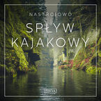 Nastrojowo - Spyw Kajakowy