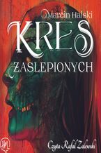 Okładka - Zaślepieni (#2). Kres zaślepionych - Marcin Halski