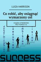 Co robić, aby osiągnąć wymarzony cel