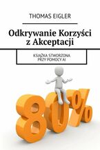 Okładka - Odkrywanie Korzyści z Akceptacji - Thomas Eigler