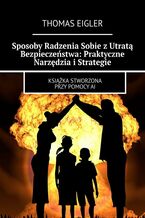 Sposoby Radzenia Sobie z Utratą Bezpieczeństwa: Praktyczne Narzędzia i Strategie