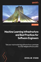 Machine Learning Infrastructure and Best Practices for Software Engineers. Take your machine learning software from a prototype to a fully fledged software system