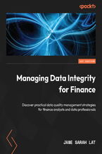 Okadka ksiki Managing Data Integrity for Finance. Discover practical data quality management strategies for finance analysts and data professionals