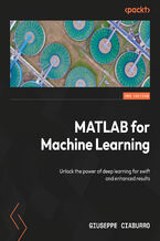 Okładka - MATLAB for Machine Learning. Unlock the power of deep learning for swift and enhanced results - Second Edition - Giuseppe Ciaburro