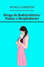 Okładka - Droga do Rodzicielstwa: Nauka o Bezpłodności - Michelle Enderson