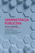 Okładka - Administracja publiczna Zarys wykładu - Jolanta Itrich-Drabarek, Agnieszka Pawłowska, Katarzyna Radzik-Maruszak