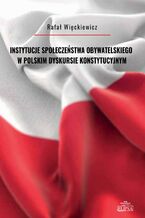 Okadka ksiki Instytucje spoeczestwa obywatelskiego w polskim dyskursie konstytucyjnym