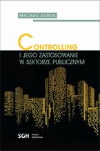 Okładka - CONTROLLING I JEGO ZASTOSOWANIE W SEKTORZE PUBLICZNYM - Michał Zubek