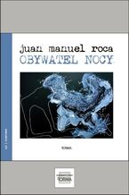 Okładka - Obywatel nocy - Juan Manuel Roca