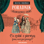 Okładka - Poradnik prawdziwej damy. Co zrobić z pierwszą żoną narzeczonego? - Dianne Freeman