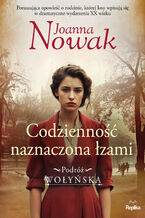 Podróż wołyńska (#4). Codzienność naznaczona łzami. Podróż wołyńska tom 4