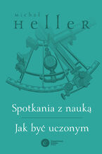 Okładka - Spotkania z nauką. Jak być uczonym - Michał Heller