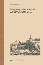 Okładka - Urzędnicy miasta Będzina od XIV do XXI wieku - Karol Nabiałek