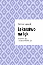 Okładka - Lekarstwo na lęk - Dariusz Łukasik