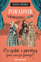 Poradnik prawdziwej damy. Co zrobić z pierwszą żoną narzeczonego? Hrabina Harleigh i tajemnice. Tom 4