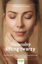 Okładka - Naturalny lifting twarzy - praktyczny przewodnik - Christina Schmid