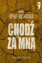Okładka - Chodź za mną - Joanna Opiat-Bojarska