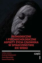 Okładka - Pedagogiczne i psychologiczne aspekty życia człowieka w społeczeństwie XXI wieku - redakcja naukowa, Andrzej Gołębiowski, Anna Mączyńska, Gerard Paweł Maj