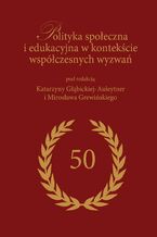Okadka ksiki Polityka spoeczna i edukacyjna w kontekcie wspczesnych wyzwa