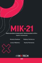 Okładka - MIK-21 Międzynarodowa Innowacyjność i Konkurencyjność w XXI w. Aspekty Innowacyjne - redakcja naukowa, Łukasz Wójtowicz