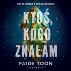 Okładka - KTOŚ, KOGO ZNAŁAM - Paige Toon