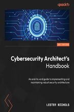 Okładka - Cybersecurity Architect's Handbook. An end-to-end guide to implementing and maintaining robust security architecture - Lester Nichols