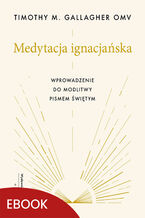 Okadka ksiki Medytacja ignacjaska Wprowadzenie do modlitwy Pismem witym. Wprowadzenie do modlitwy Pismem witym