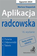 Okładka - Aplikacja radcowska 2024. Pytania odpowiedzi tabele + dostęp do testów online - Mariusz Stepaniuk