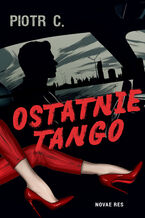 Okładka - Ostatnie tango - Piotr C.