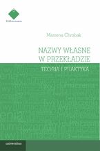 Okładka - Nazwy własne w przekładzie: teoria i praktyka - Marzena Chrobak