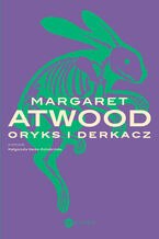 Okładka - Oryks i Derkacz - Margaret Atwood