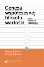 Geneza współczesnej filozofii wartości. Skrypt do wykładu z aksjologii i prakseologii