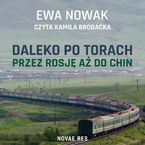 Okładka - Daleko po torach. Przez Rosję aż do Chin - Ewa Nowak