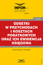 Okładka - Odsetki w przychodach i kosztach podatkowych oraz ich ewidencja księgowa - Tomasz Krywan, Paweł Muż