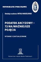 Okadka ksiki Monografie Podatkowe: Podatek akcyzowy - 72 najwaniejsze pojcia
