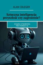 Sztuczna inteligencja przyszłość czy zagrożenie?