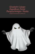 Okadka ksiki Zagadkowy wiat: Parapsychologia iNauka