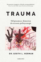 Okładka - Trauma. Od przemocy domowej do terroru politycznego - Judith L. Herman