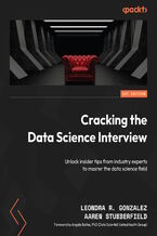 Okładka - Cracking the Data Science Interview. Unlock insider tips from industry experts to master the data science field - Leondra R. Gonzalez, Aaren Stubberfield, Angela Baltes