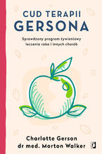 Okładka - Cud terapii Gersona. Sprawdzony program żywieniowy leczenia raka i innych chorób - Charlotte Gerson, Morton Walker