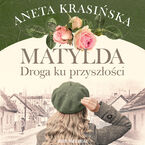 Matylda. Droga ku przyszłości